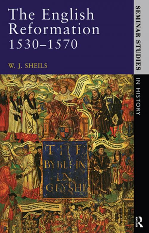 Cover of the book The English Reformation 1530 - 1570 by W. J. Sheils, Taylor and Francis