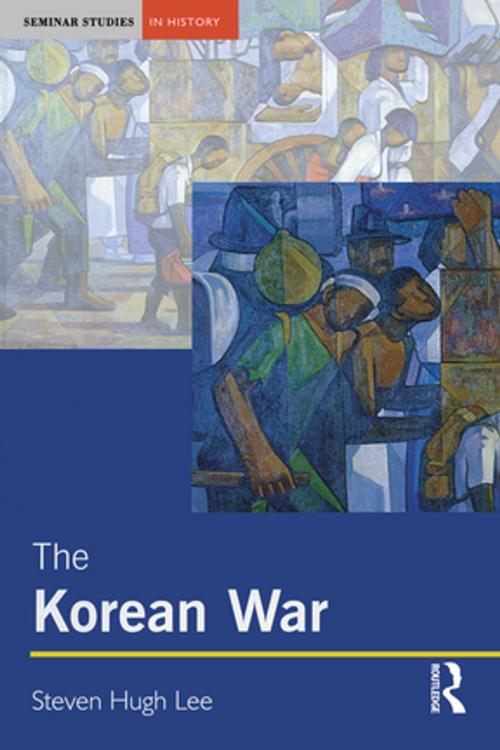 Cover of the book The Korean War by Steven Hugh Lee, Taylor and Francis