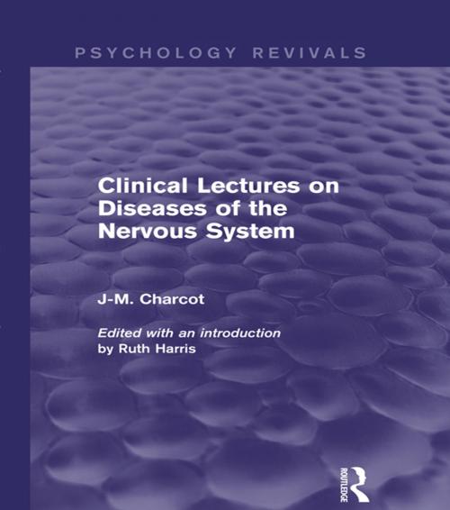 Cover of the book Clinical Lectures on Diseases of the Nervous System (Psychology Revivals) by J-M. Charcot, Taylor and Francis