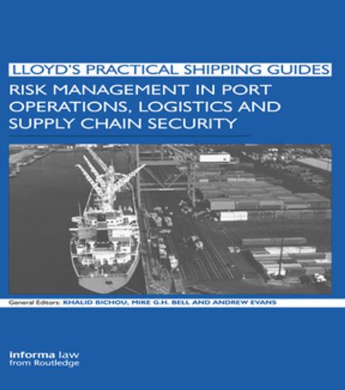 Cover of the book Risk Management in Port Operations, Logistics and Supply Chain Security by Khalid Bichou, Michael Bell, Andrew Evans, Taylor and Francis