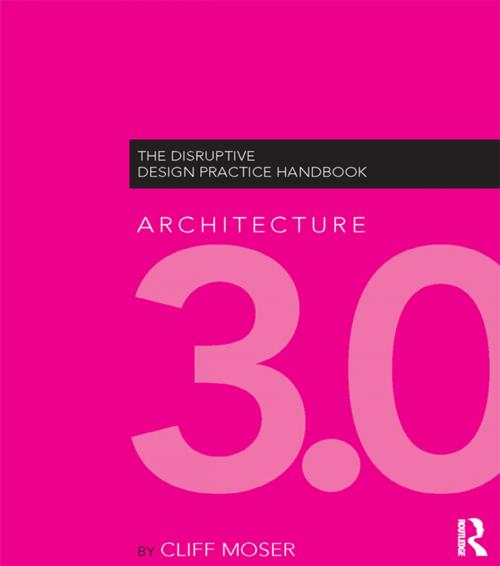 Cover of the book Architecture 3.0 by Cliff Moser, Taylor and Francis