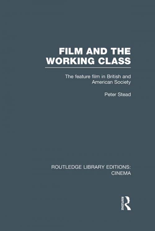 Cover of the book Film and the Working Class by Peter Stead, Taylor and Francis