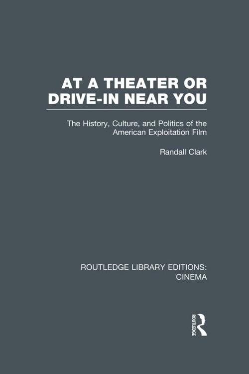 Cover of the book At a Theater or Drive-in Near You by Randall Clark, Taylor and Francis