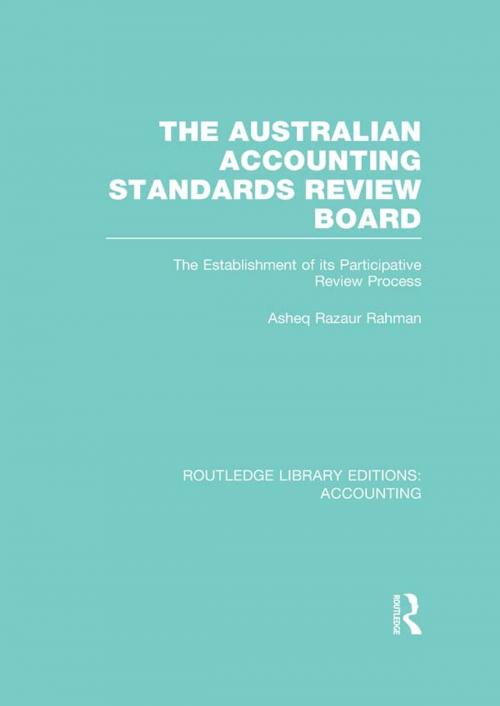 Cover of the book The Australian Accounting Standards Review Board (RLE Accounting) by Asheq R. Rahman, Taylor and Francis