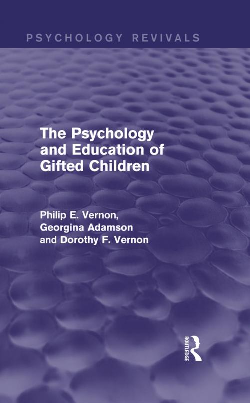 Cover of the book The Psychology and Education of Gifted Children (Psychology Revivals) by Philip E. Vernon, Georgina Adamson, Dorothy F. Vernon, Taylor and Francis