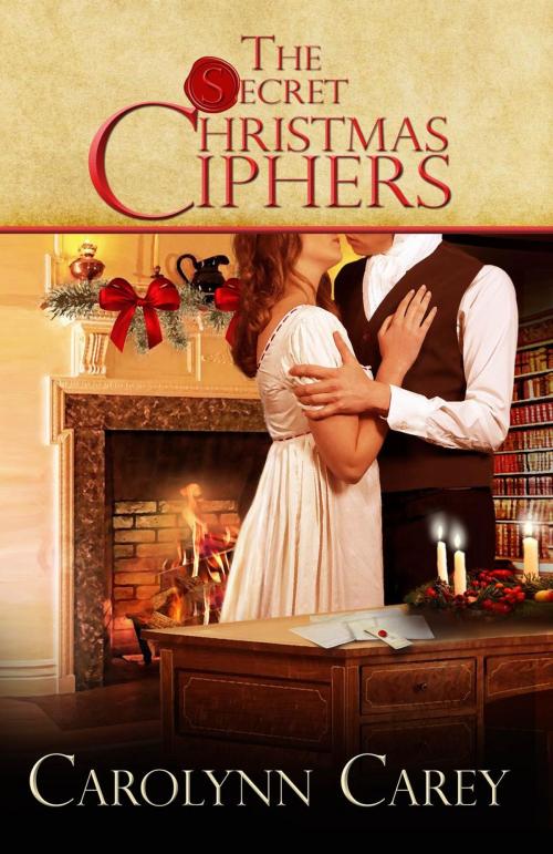 Cover of the book The Secret Christmas Ciphers by Carolynn Carey, Carolynn Carey
