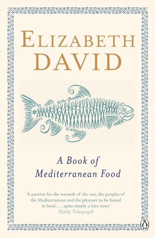 Cover of the book A Book of Mediterranean Food by Elizabeth David, Penguin Books Ltd