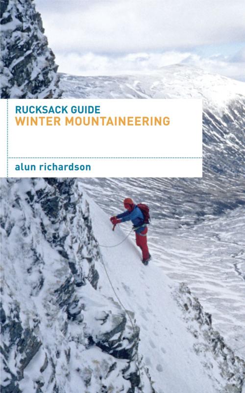 Cover of the book Rucksack Guide - Winter Mountaineering by Alun Richardson, Bloomsbury Publishing