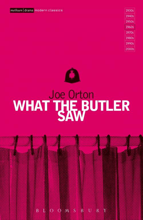 Cover of the book What The Butler Saw by Joe Orton, Bloomsbury Publishing