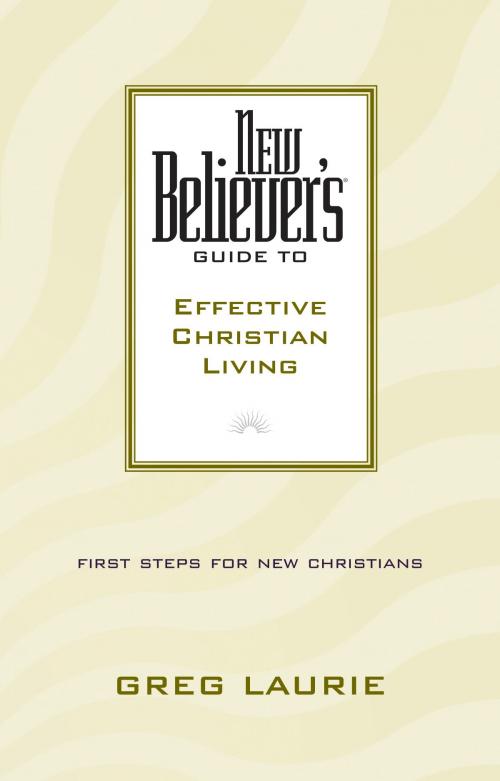 Cover of the book New Believer's Guide to Effective Christian Living by Greg Laurie, Tyndale House Publishers, Inc.