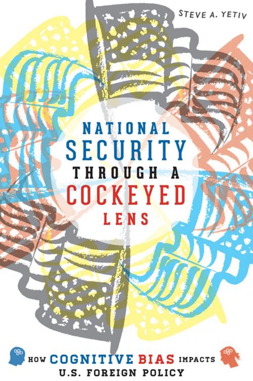 Cover of the book National Security through a Cockeyed Lens by Steve A. Yetiv, Johns Hopkins University Press