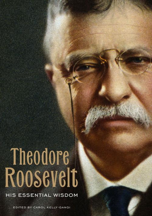 Cover of the book Theodore Roosevelt: His Essential Wisdom by , Fall River Press