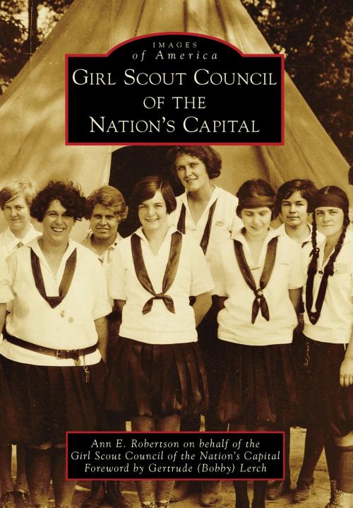 Cover of the book Girl Scout Council of the Nation's Capital by Ann E. Robertson, Girl Scout Council of the Nation's Capital, Arcadia Publishing Inc.