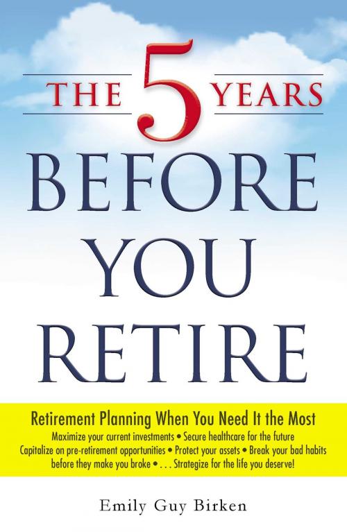 Cover of the book The 5 Years Before You Retire by Emily Guy Birken, Adams Media