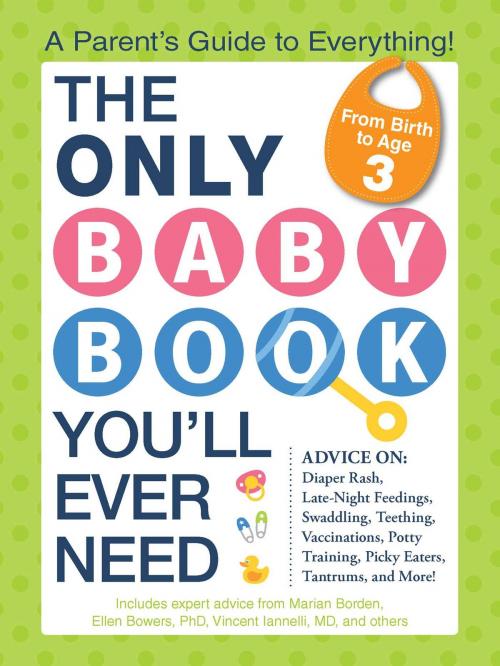 Cover of the book The Only Baby Book You'll Ever Need by Ellen Bowers, Vincent Iannelli, Marian Edelman Borden, Adams Media
