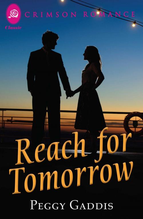 Cover of the book Reach for Tomorrow by Peggy Gaddis, Crimson Romance