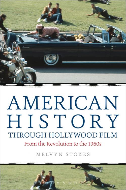 Cover of the book American History through Hollywood Film by Melvyn Stokes, Bloomsbury Publishing