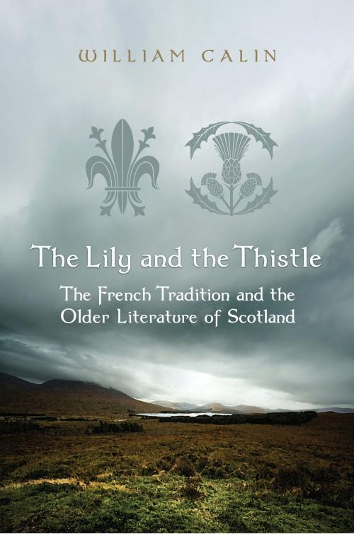 Cover of the book The Lily and the Thistle by William Calin, University of Toronto Press, Scholarly Publishing Division
