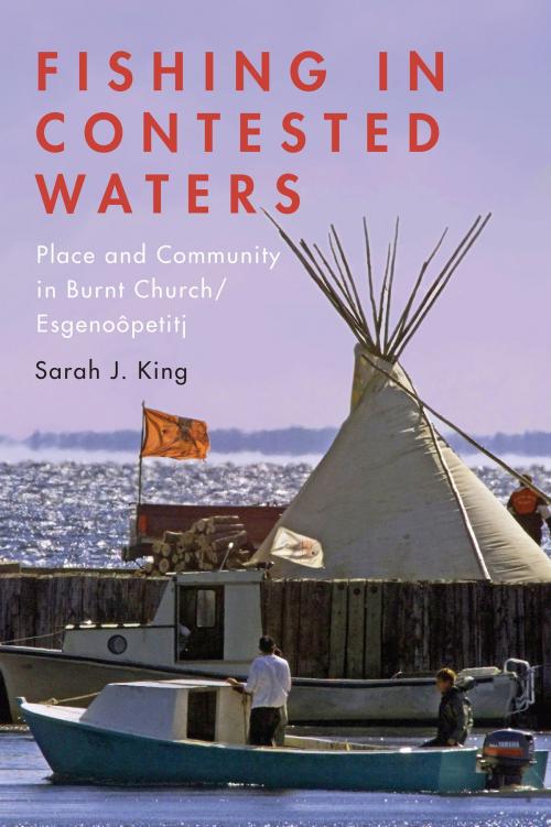 Cover of the book Fishing in Contested Waters by Sarah King, University of Toronto Press, Scholarly Publishing Division