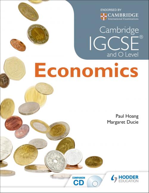 Cover of the book Cambridge IGCSE and O Level Economics by Margaret Ducie, Paul Hoang, Hodder Education