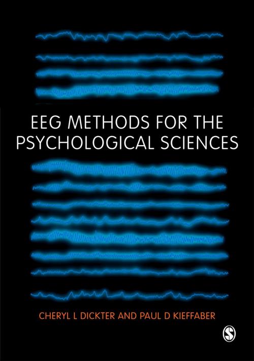 Cover of the book EEG Methods for the Psychological Sciences by Cheryl L Dickter, Paul D Kieffaber, SAGE Publications