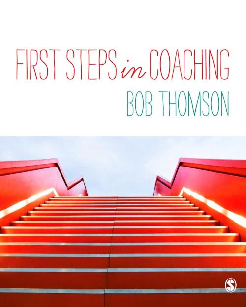 Cover of the book First Steps in Coaching by Bob Thomson, SAGE Publications