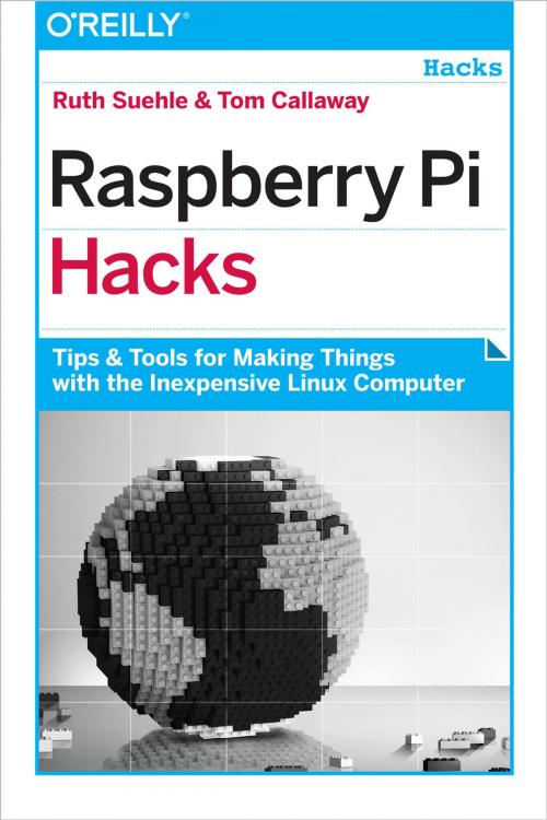 Cover of the book Raspberry Pi Hacks by Ruth Suehle, Tom Callaway, O'Reilly Media