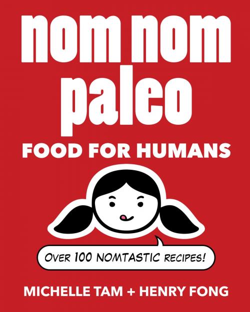 Cover of the book Nom Nom Paleo by Michelle Tam, Henry Fong, Andrews McMeel Publishing