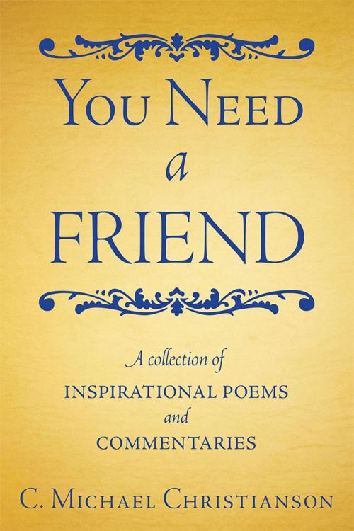 Cover of the book You Need a Friend by C. Michael Christianson, WestBow Press