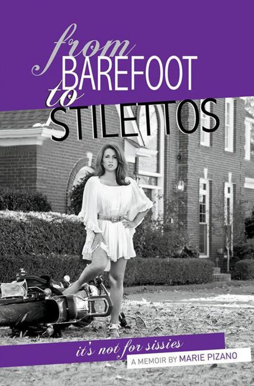 Cover of the book From Barefoot to Stilettos, It's Not for Sissies by Marie Pizano, Balboa Press