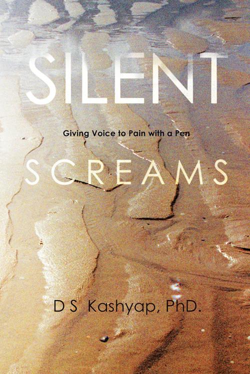 Cover of the book Silent Screams by D S Kashyap PhD., Balboa Press