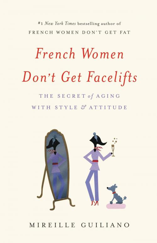 Cover of the book French Women Don't Get Facelifts by Mireille Guiliano, Grand Central Publishing