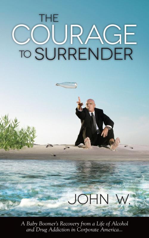 Cover of the book The Courage to Surrender by John W., eBookIt.com