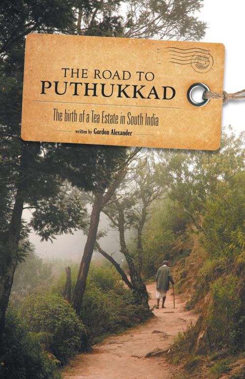 Cover of the book The Road to Puthukkad by Gordon Alexander, FriesenPress