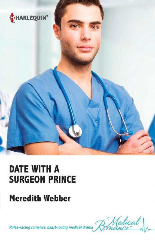 Cover of the book Date with a Surgeon Prince by Meredith Webber, Harlequin