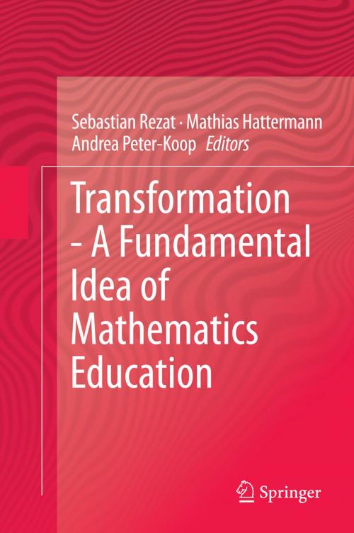 Cover of the book Transformation - A Fundamental Idea of Mathematics Education by , Springer New York