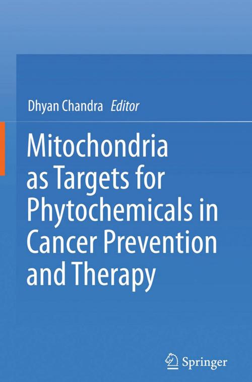 Cover of the book Mitochondria as Targets for Phytochemicals in Cancer Prevention and Therapy by , Springer New York