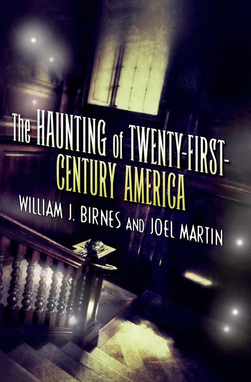 Cover of the book The Haunting of Twenty-First-Century America by Joel Martin, William J. Birnes, Tom Doherty Associates