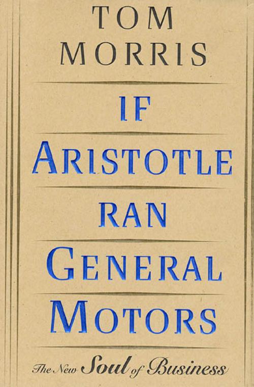 Cover of the book If Aristotle Ran General Motors by Tom Morris, Henry Holt and Co.