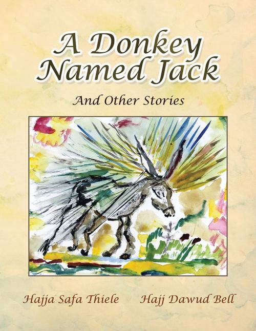 Cover of the book A Donkey Named Jack by Hajja Safa Thiele, Hajj Dawud Bell, Trafford Publishing