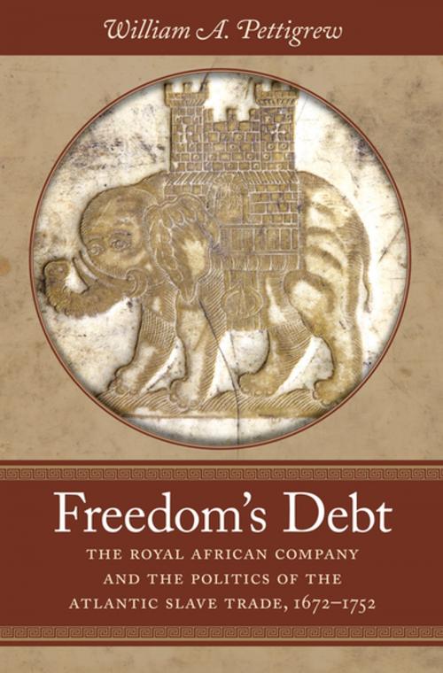 Cover of the book Freedom's Debt by William A. Pettigrew, Omohundro Institute and University of North Carolina Press