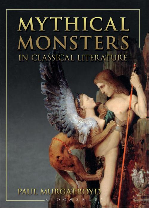 Cover of the book Mythical Monsters in Classical Literature by Paul Murgatroyd, Bloomsbury Publishing