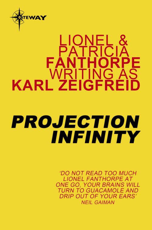 Cover of the book Projection Infinity by Karl Zeigfreid, Lionel Fanthorpe, Patricia Fanthorpe, Orion Publishing Group