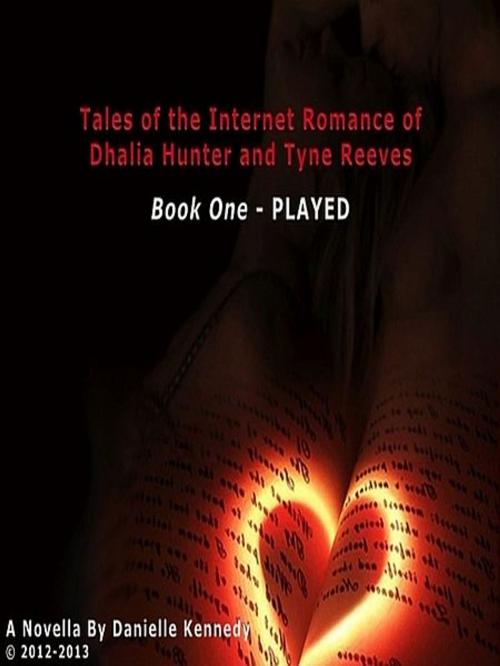 Cover of the book Tales of the Internet Romance of Dhalia Hunter & Tyne Reeves by Danielle Kennedy, Danielle Kennedy