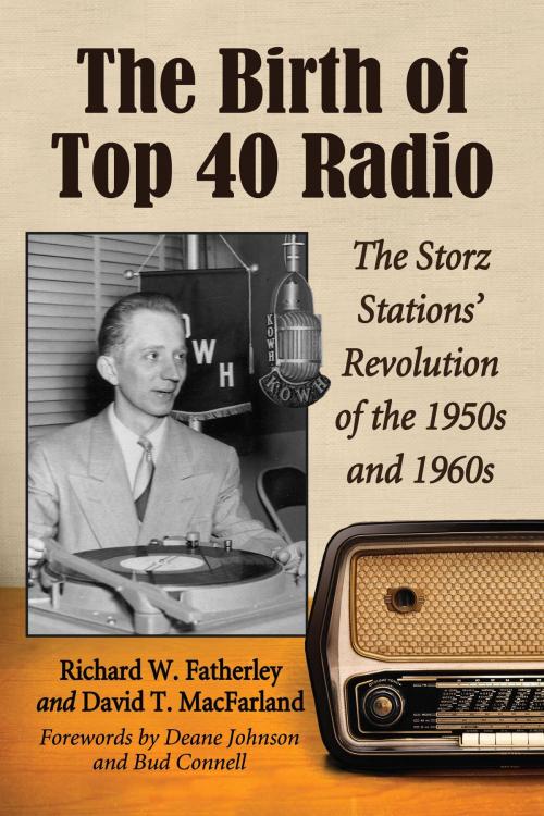 Cover of the book The Birth of Top 40 Radio by Richard W. Fatherley, David T. MacFarland, McFarland & Company, Inc., Publishers