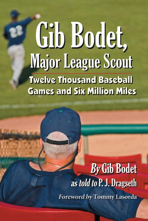 Cover of the book Gib Bodet, Major League Scout by Gib Bodet, P.J. Dragseth, McFarland & Company, Inc., Publishers