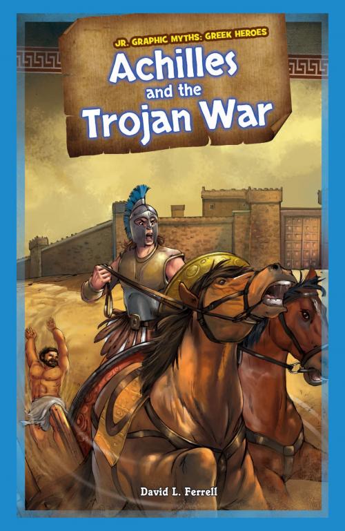 Cover of the book Achilles and the Trojan War by David L. Ferrell, The Rosen Publishing Group, Inc