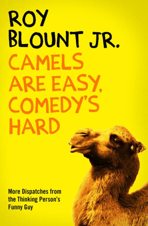 Cover of the book Camels Are Easy, Comedy's Hard by Roy Blount Jr., Open Road Media