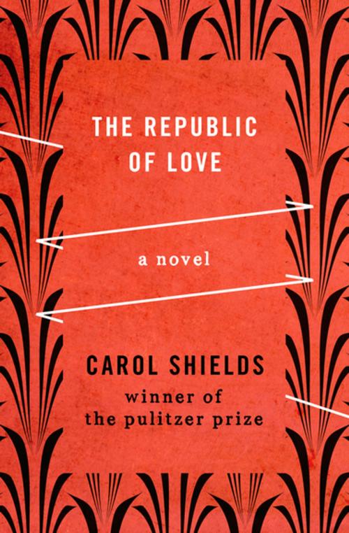 Cover of the book The Republic of Love by Carol Shields, Open Road Media