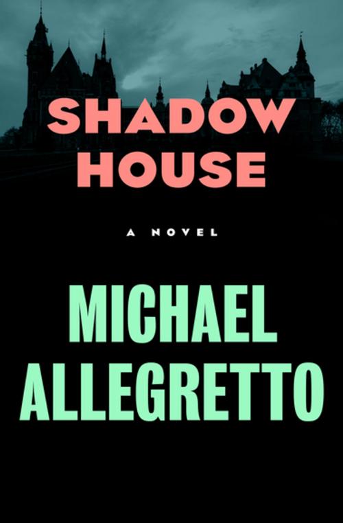 Cover of the book Shadow House by Michael Allegretto, MysteriousPress.com/Open Road
